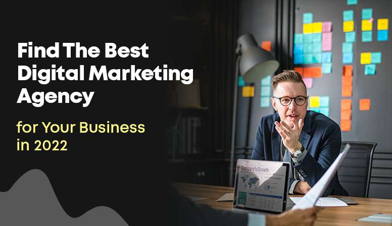 Find the Best Digital Marketing Agency for Your Business in 2022 Project