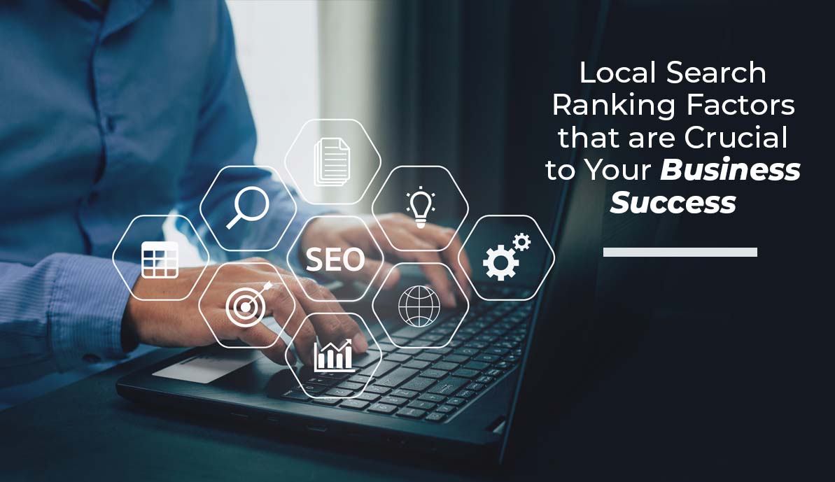 Local Search Ranking Factors That Are Crucial to Your Business Success