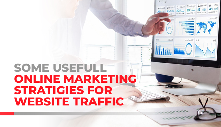 Some Useful Online Marketing Strategies for Website Traffic