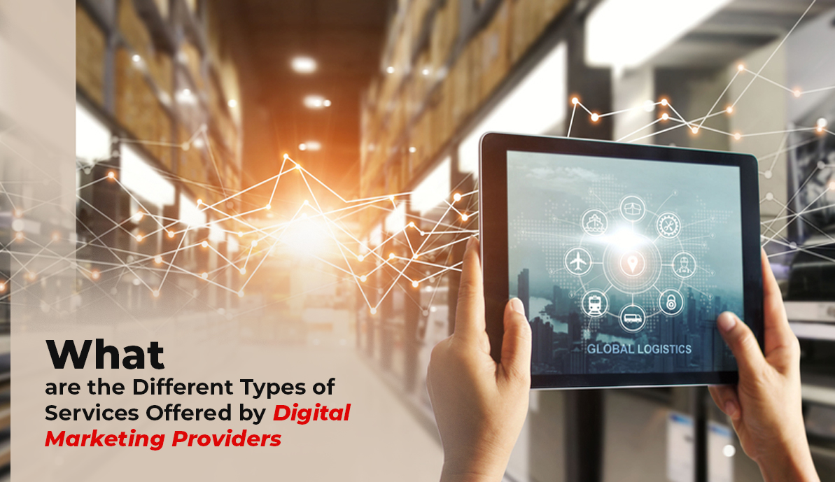 What are the Different Types of Services Offered by Digital Marketing Providers?