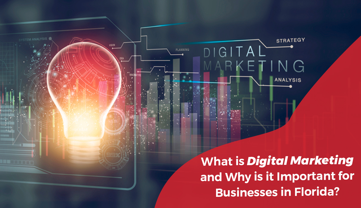 What is Digital Marketing and Why is it Important for Businesses in Florida?