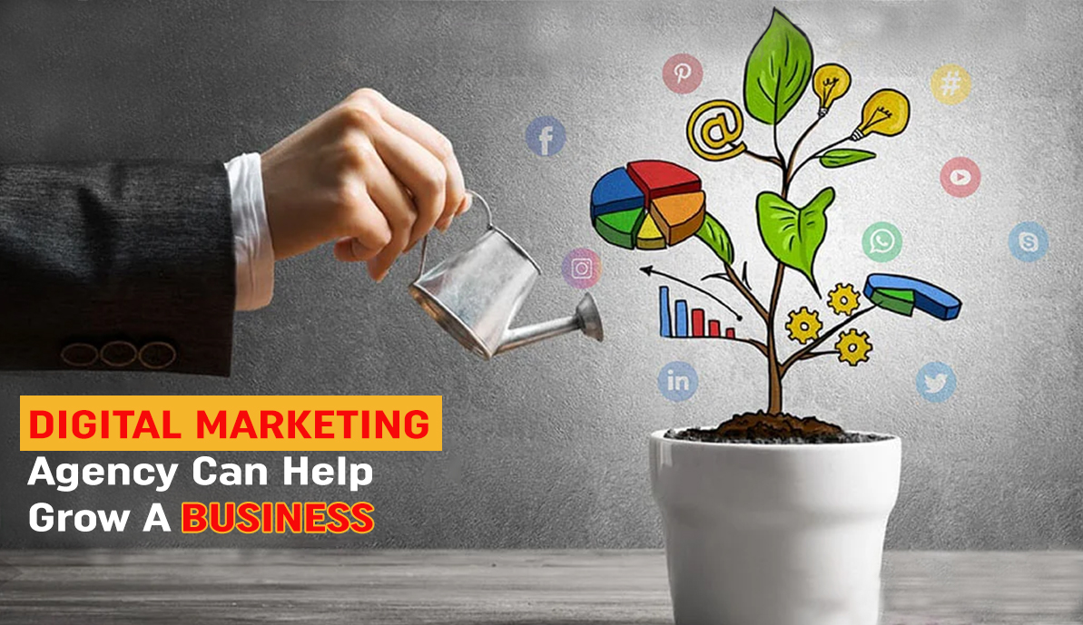 Digital Marketing Agency Can Help Grow A Business