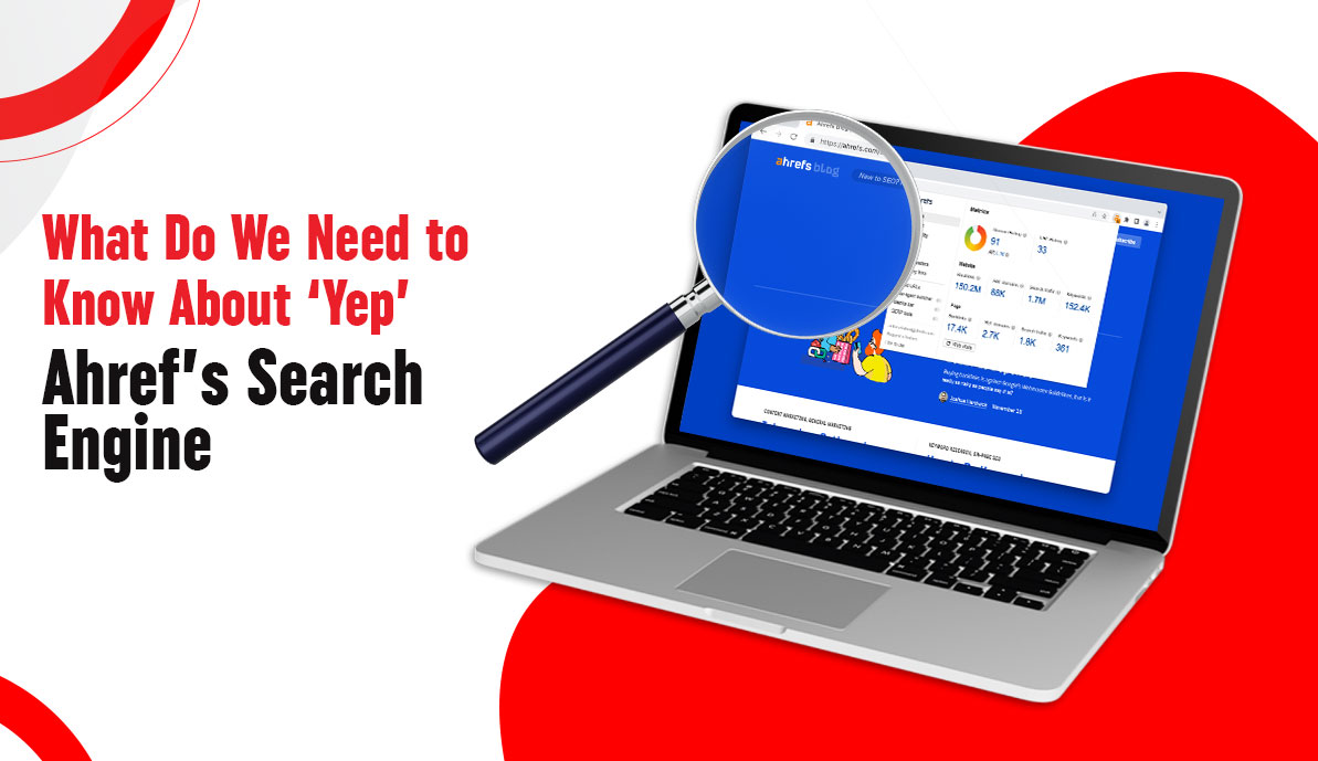 What Do We Need to Know About ‘Yep’ – Ahrefs’ Search Engine