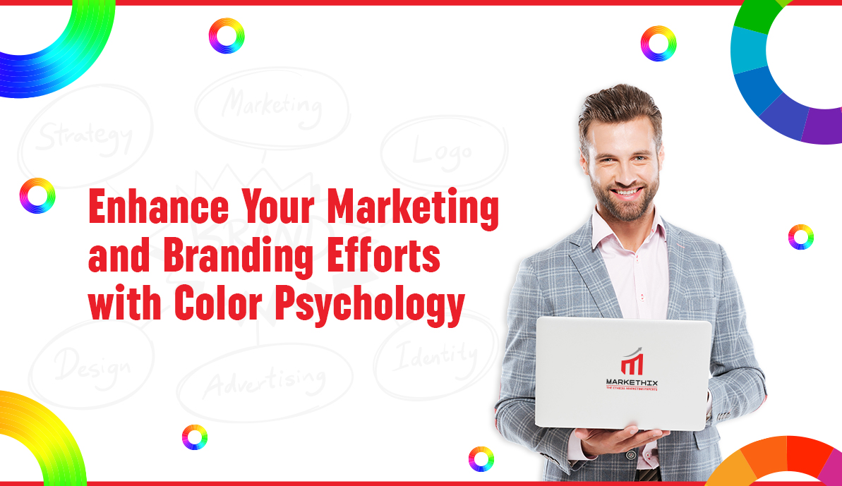 Enhance Your Marketing and Branding Efforts with Color Psychology
