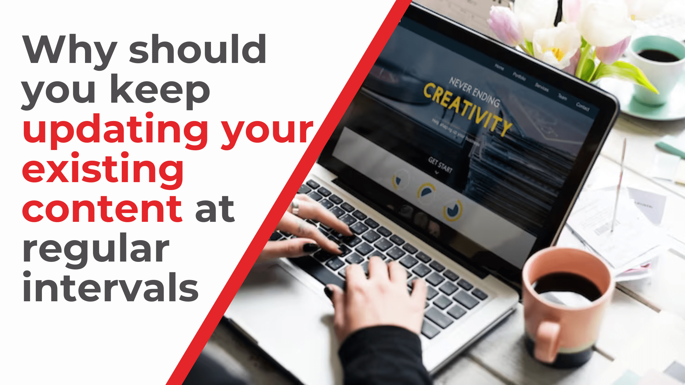 Why Should you Keep Updating Your Existing Content at Regular Intervals