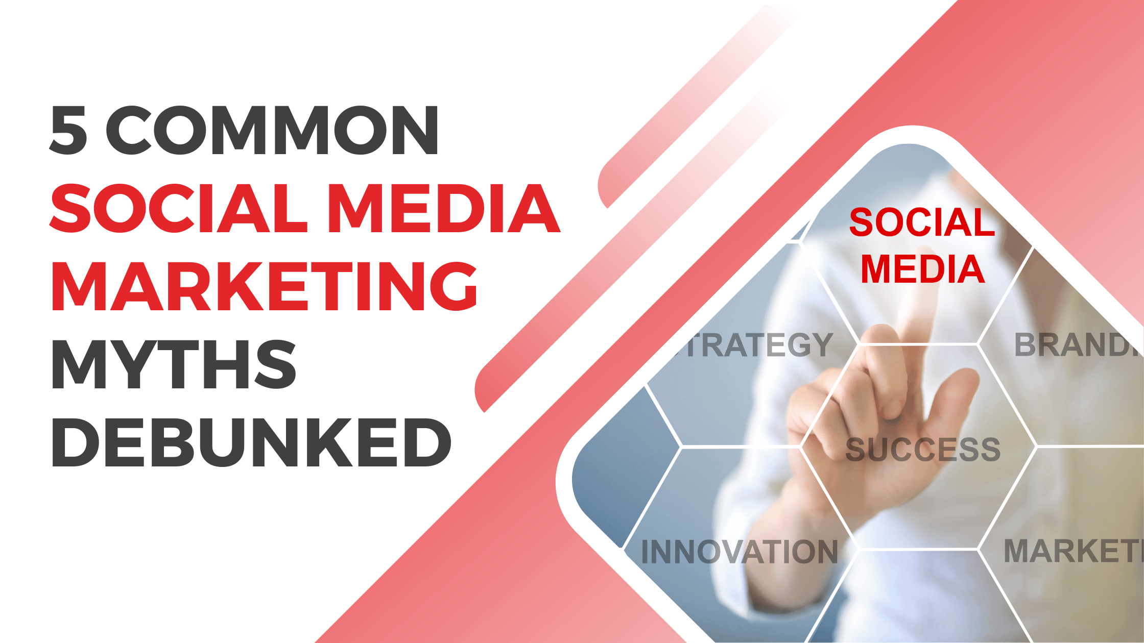 5 Common Social Media Marketing Myths Debunked