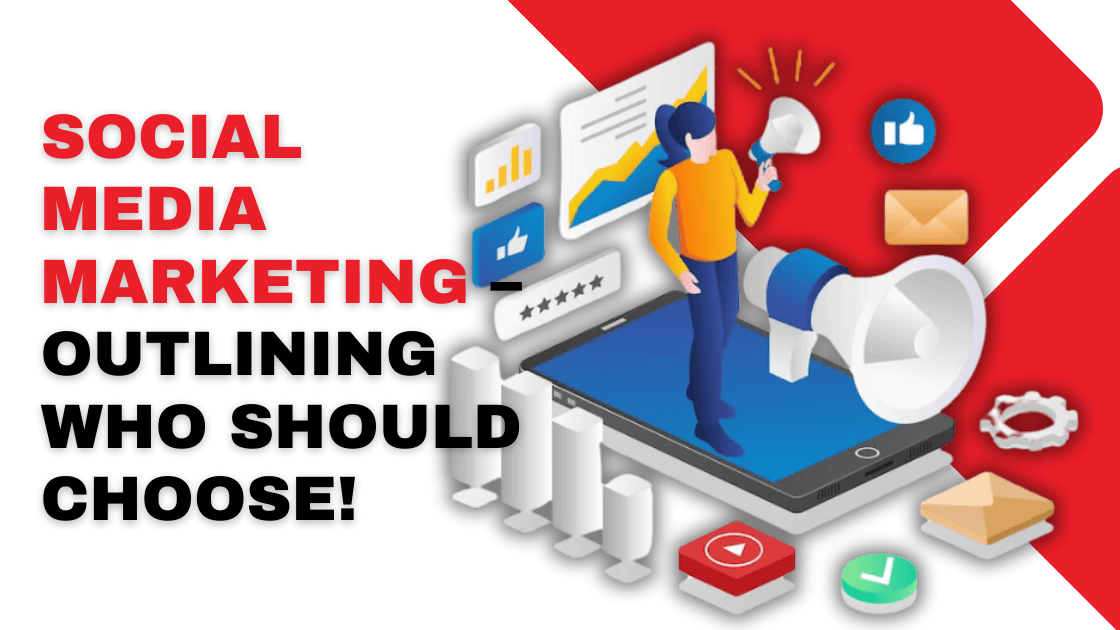 Social Media Marketing – Outlining Who Should Choose!