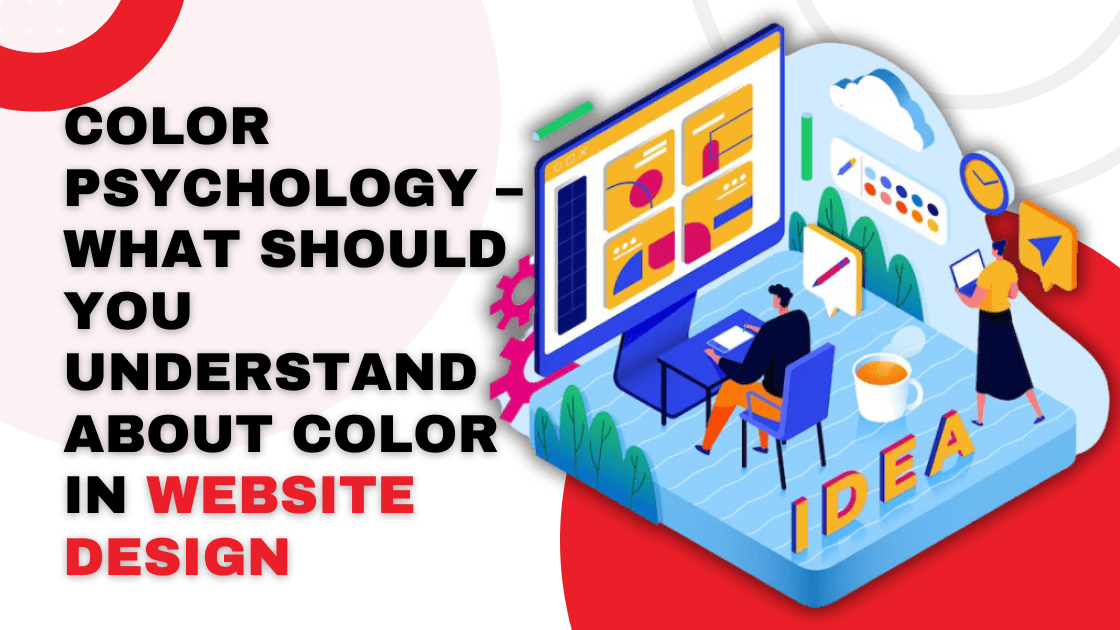 Color Psychology – What Should You Understand about Colors in Website Design?
