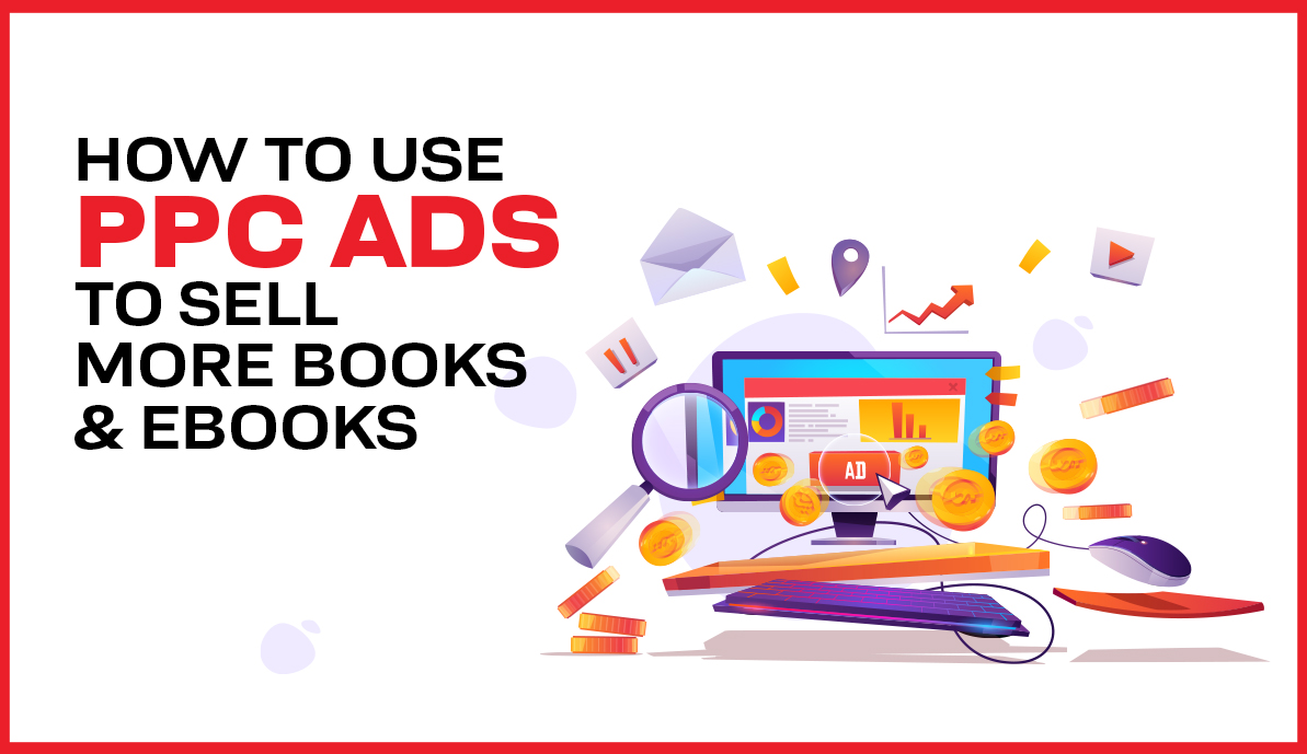 How to Use PPC Ads to Sell More Books and eBooks