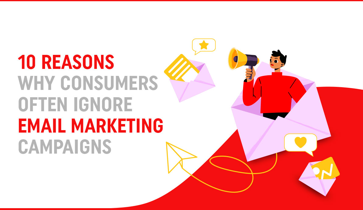 10 Reasons Why Consumers Often Ignore Email Marketing Campaigns