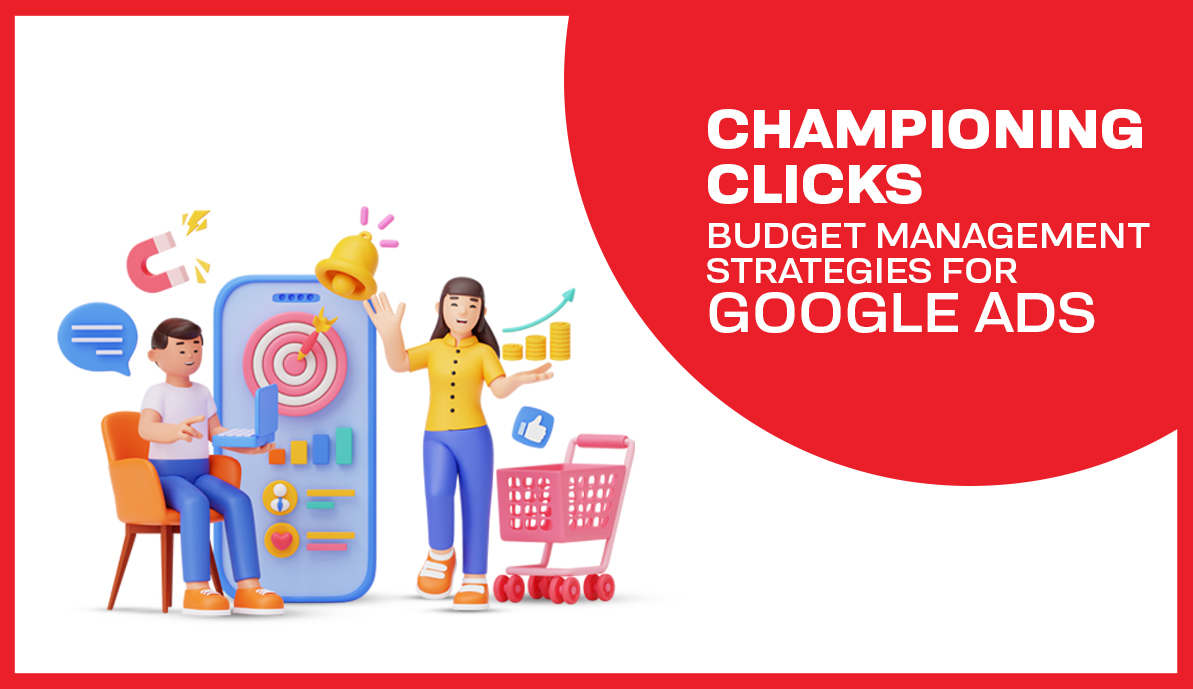 Championing Clicks: Budget Management Strategies for Google Ads