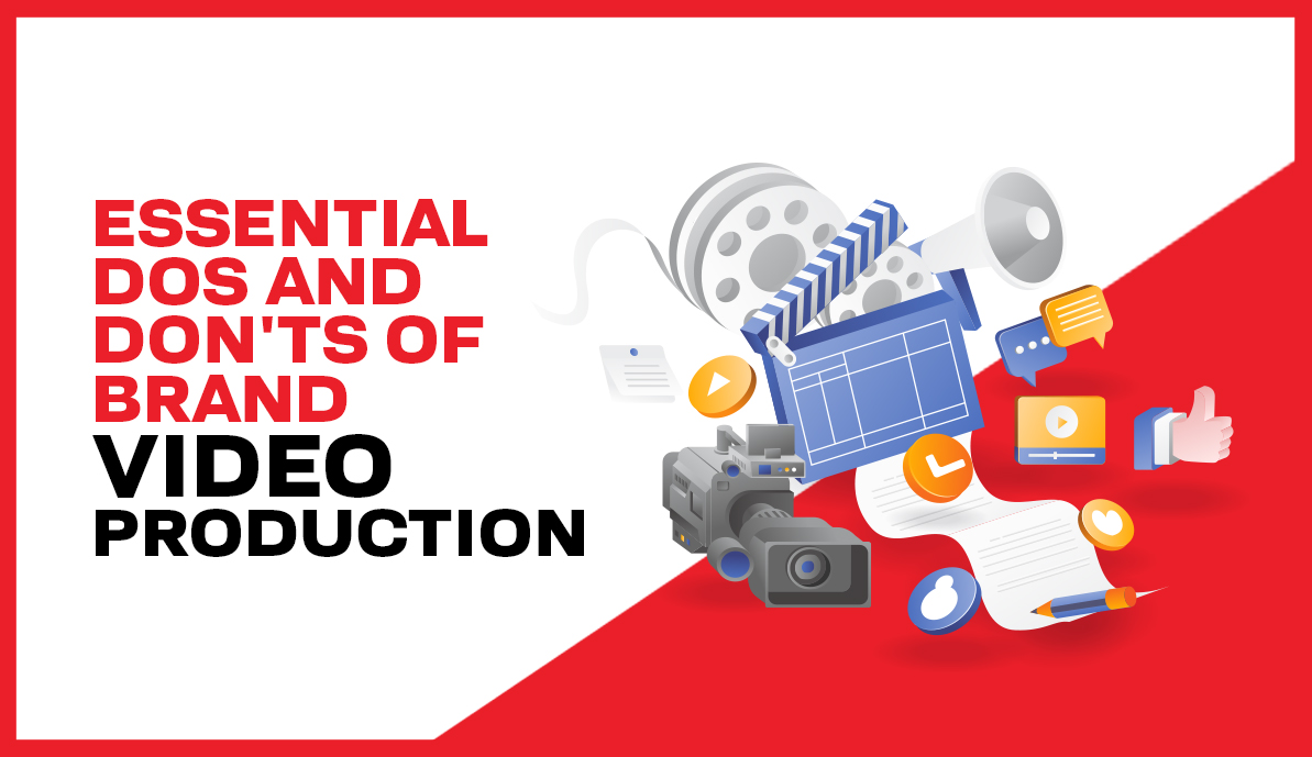 Essential Dos and Don’ts of Brand Video Production