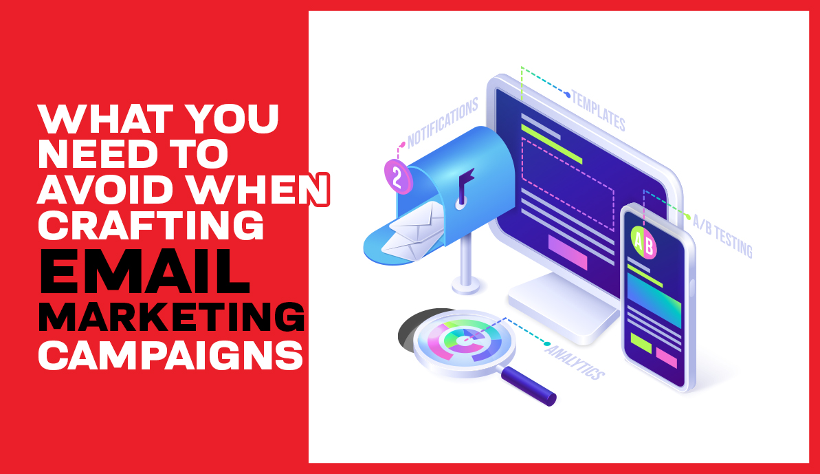 What You Need to Avoid When Crafting Email Marketing Campaigns