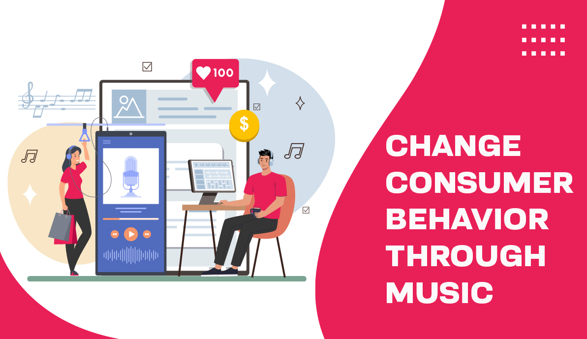 Change Consumer Behavior Through Music (With Examples)