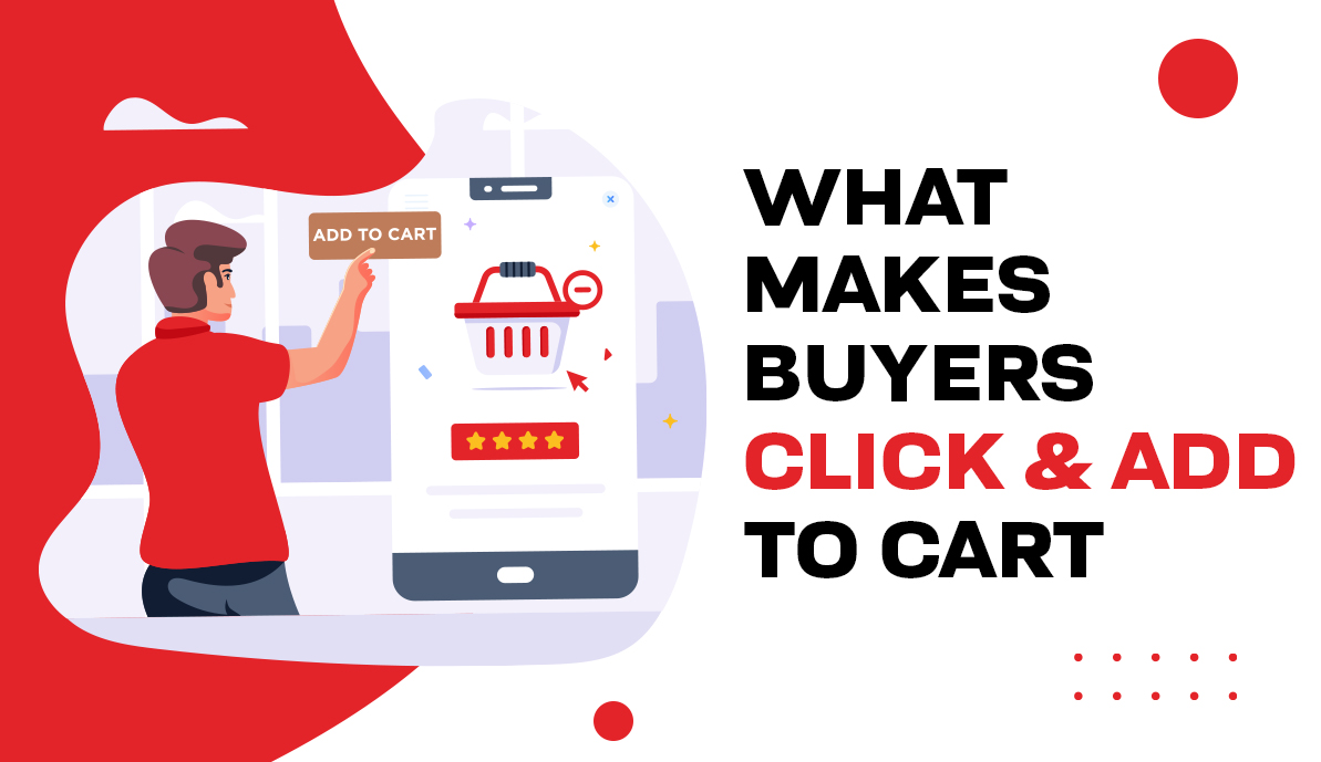 What Makes Buyers Click & Add To Cart