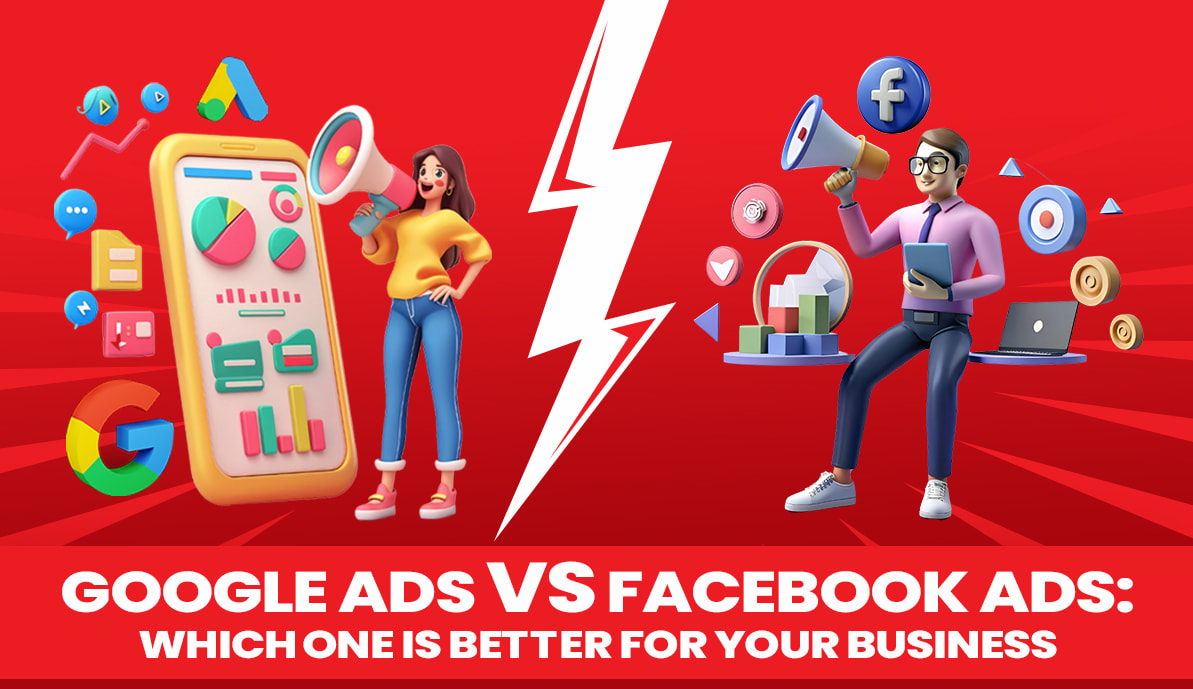 Google Ads vs Facebook Ads – Which One Is Better for Your Business