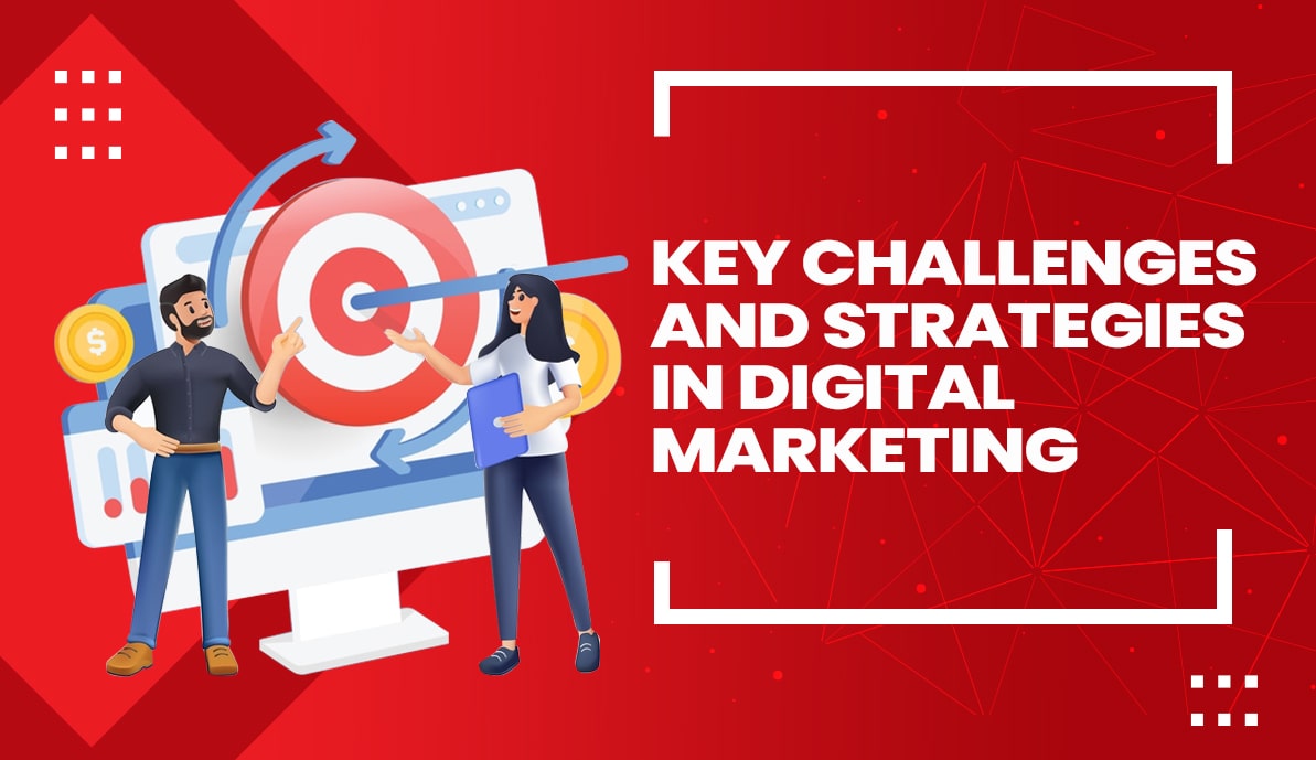 Key Challenges and Strategies in Digital Marketing