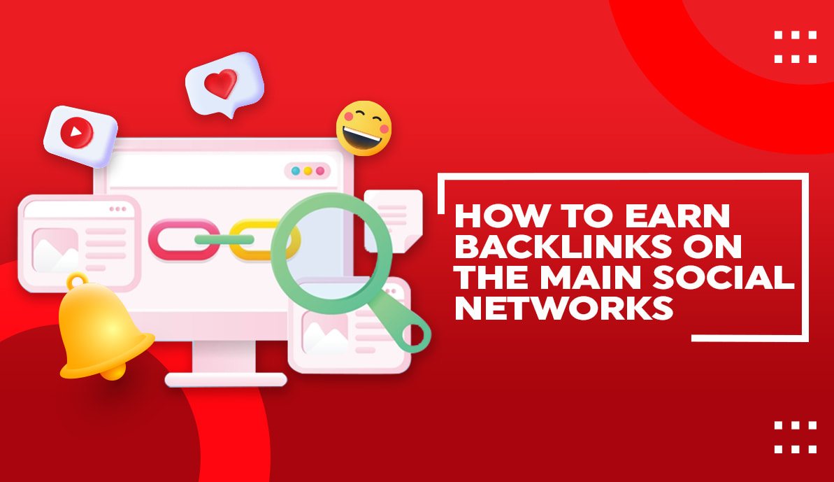 How to Earn Backlinks On the Main Social Networks