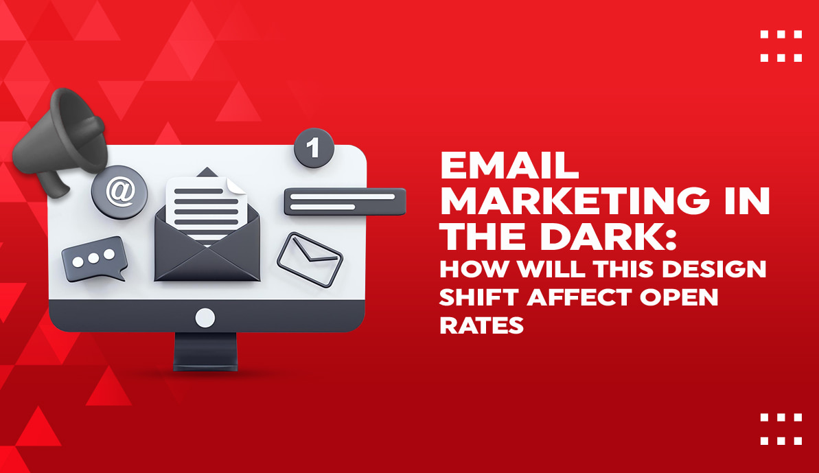 Email Marketing In The Dark: How Will This Design Shift Affect Open Rates