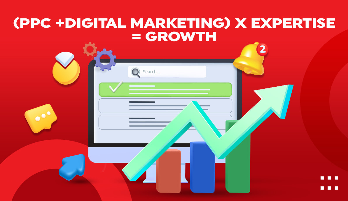 (PPC + Digital Marketing) x Expertise = Growth