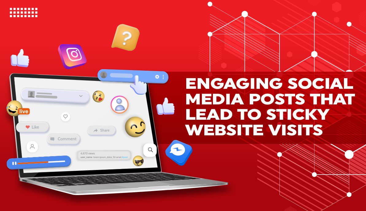 Engaging Social Media Posts That Lead to Sticky Website Visits