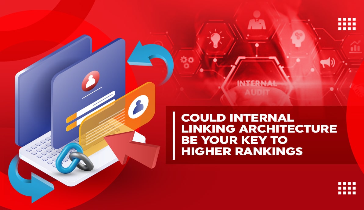 Could Internal Linking Architecture Be Your Key to Higher Rankings