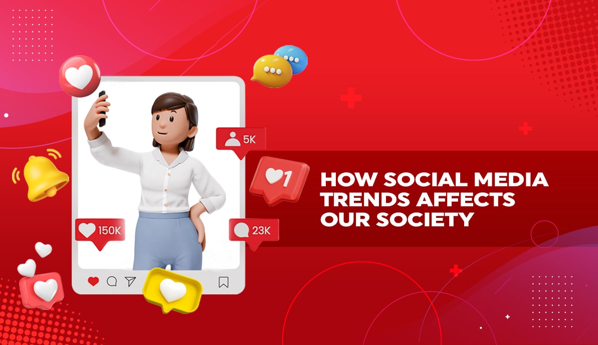 How Social Media Trends Affect Our Society