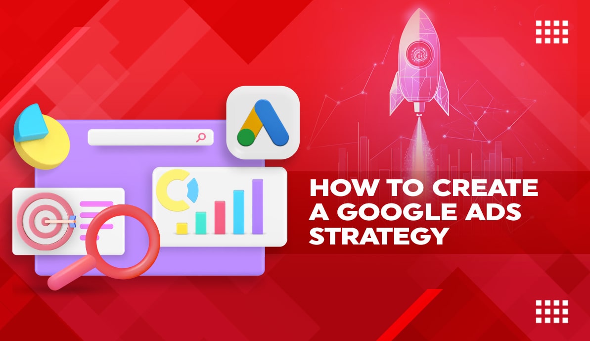 How To Create a Google Ads Strategy