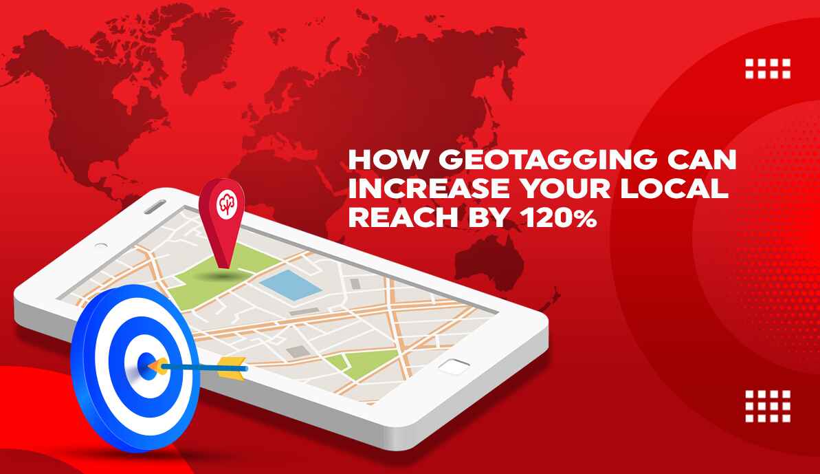 How Geotagging Can Increase Your Local Reach By 120%