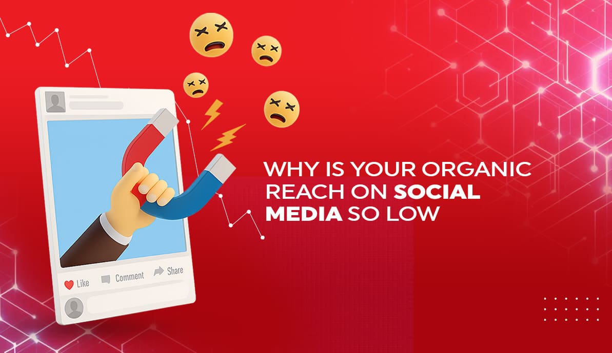 Why Is Your Organic Reach On Social Media So Low?